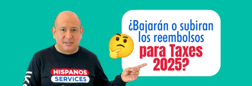 Los Reembolsos van a subir en la temporada de taxes 2025